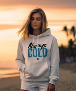 Always Cold Hoodie