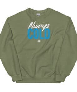 Always Cold sweatshirt military green front