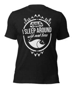 I Sleep Around - Van Life - T-Shirt